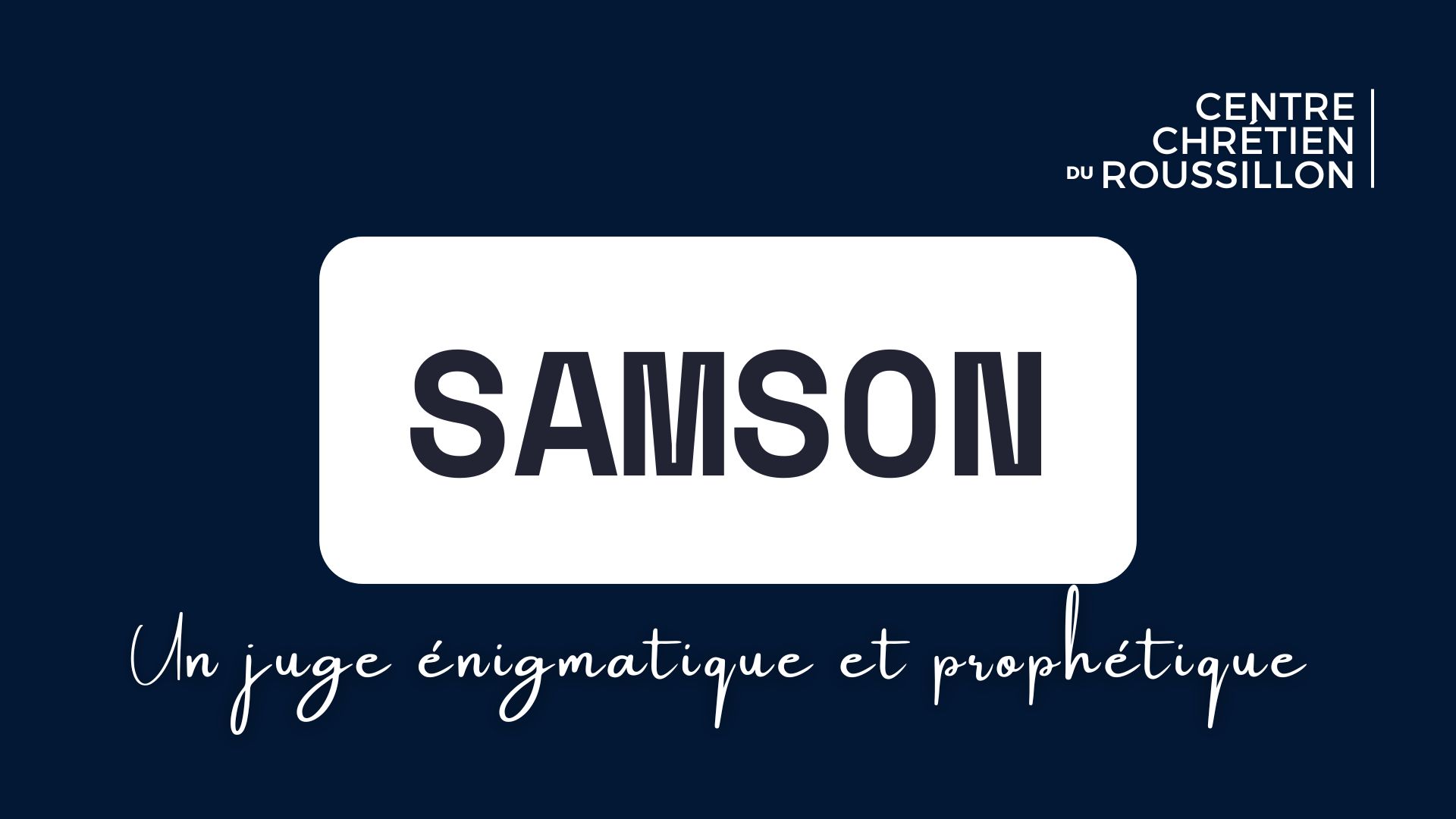 Samson – Un juge énigmatique et prophétique